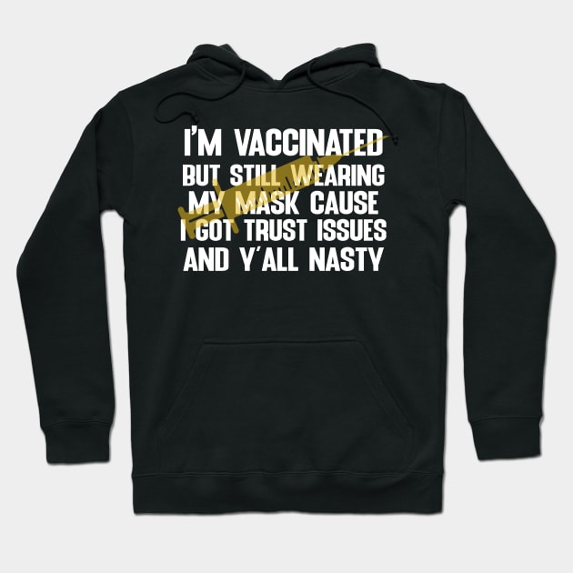 vaccinated but still wearing my mask Hoodie by FatTize